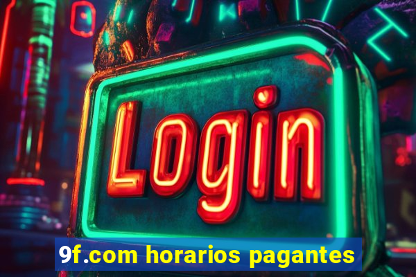 9f.com horarios pagantes